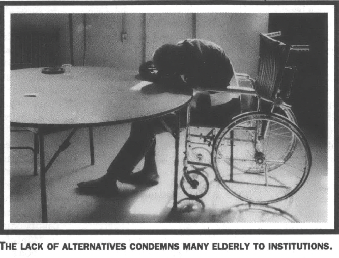 Man in wheelchair slumped over a table. Caption reads "The lack of alternatives condemns many elderly to institutions."