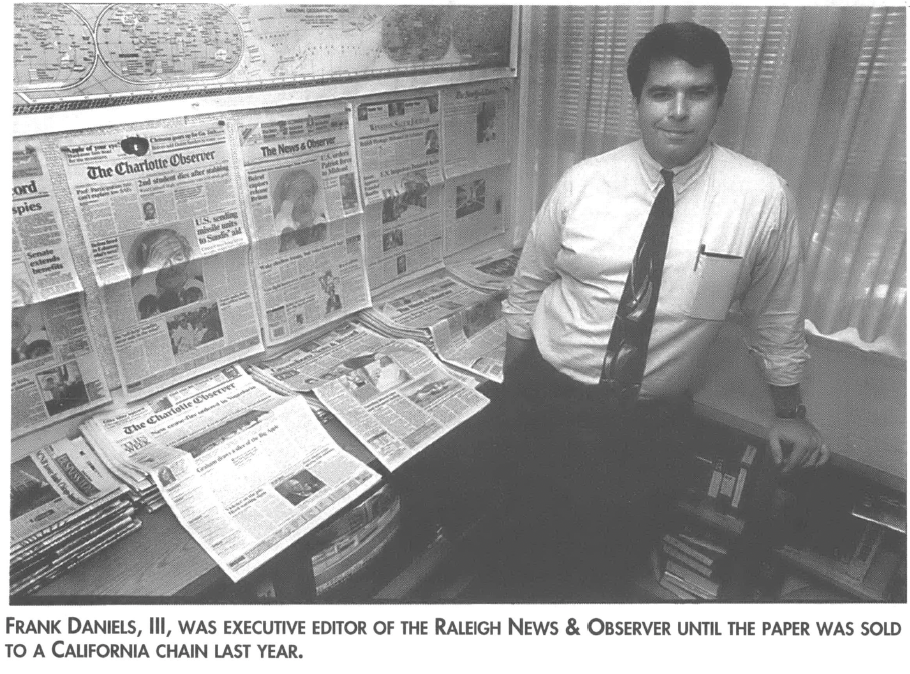 Frank Daniels, II, was executive editor of the Raleigh News & Observer until the paper was sold to a California chain last year.